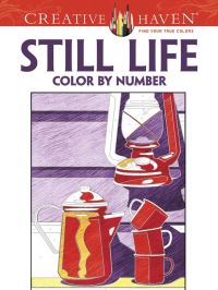 Book Cover for Creative Haven Still Life Color by Number Coloring Book by Diego Pereira