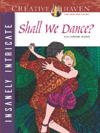 Book Cover for Creative Haven Insanely Intricate Shall We Dance? Coloring Book by Phill Evans