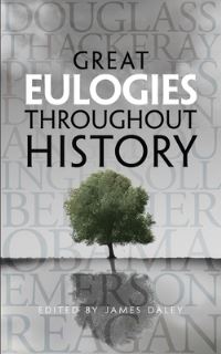 Book Cover for Great Eulogies Throughout History by James Daley