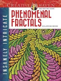 Book Cover for Creative Haven Insanely Intricate Phenomenal Fractals Coloring Book by Javier Agredo