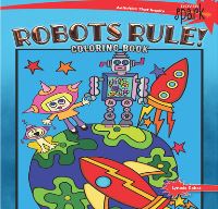 Book Cover for SPARK Robots Rule! Coloring Book by Lynnda Rakos