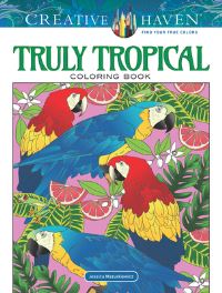 Book Cover for Creative Haven Truly Tropical Coloring Book by Jessica Mazurkiewicz