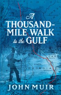 Book Cover for A Thousand-Mile Walk to the Gulf by John Muir