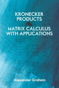 Book Cover for Kronecker Products and Matrix Calculus With Applications by Alexander Graham