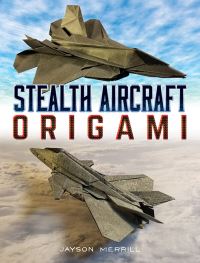 Book Cover for Stealth Aircraft Origami by Jayson Merrill