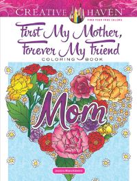 Book Cover for Creative Haven First My Mother, Forever My Friend Coloring Book by Jessica Mazurkiewicz