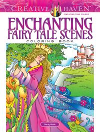 Book Cover for Creative Haven Enchanting Fairy Tale Scenes Coloring Book by Marty Noble