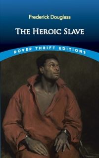 Book Cover for The Heroic Slave by Frederick Douglass