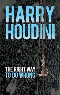 Book Cover for The Right Way to Do Wrong by Harry Houdini