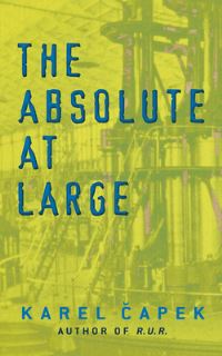 Book Cover for The Absolute at Large by Karel Capek