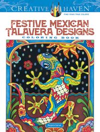 Book Cover for Creative Haven Festive Mexican Talavera Designs Coloring Book by Marjorie Sarnat