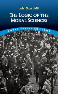 Book Cover for The Logic of the Moral Sciences by John Stuart Mill