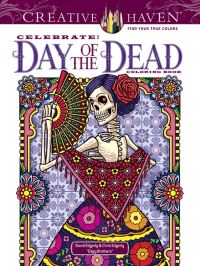 Book Cover for Creative Haven Celebrate! Day of the Dead Coloring Book by David Edgerly, Chris Edgerly