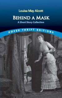 Book Cover for Behind a Mask by Louisa May Alcott