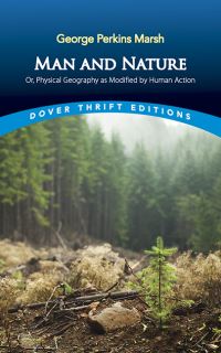 Book Cover for Man and Nature, or, Physical Geography as Modified by Human Action by George P. Marsh