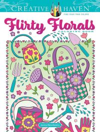 Book Cover for Creative Haven Flirty Florals Coloring Book by Jessica Mazurkiewicz
