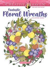 Book Cover for Creative Haven Fantastic Floral Wreaths Coloring Book by 