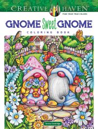 Book Cover for Creative Haven Gnome Sweet Gnome Coloring Book by Teresa Goodridge