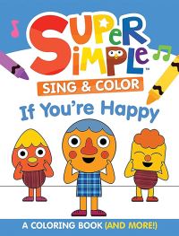 Book Cover for Super Simple™ Sing & Color: If You're Happy Coloring Book by Dover Publications Inc, Super SimpleT