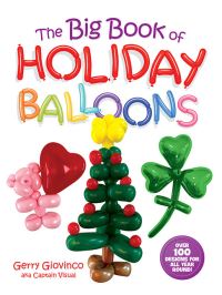 Book Cover for The Big Book of Holiday Balloons by Captain Visual, Gerry Giovinco