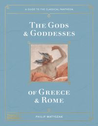 Book Cover for The Gods & Goddesses of Greece and Rome by Philip Matyszak