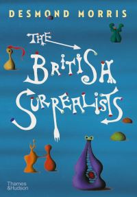 Book Cover for The British Surrealists by Desmond Morris