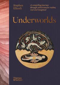 Book Cover for Underworlds by Stephen Ellcock