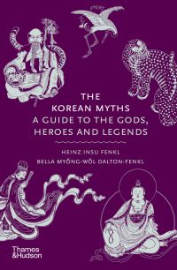 Book Cover for The Korean Myths by Heinz Insu Fenkl, Bella Myongwol DaltonFenkl