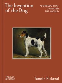 Book Cover for The Invention of the Dog by Tamsin Pickeral