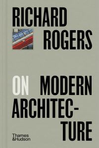 Book Cover for Richard Rogers on Modern Architecture by Richard Rogers