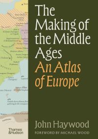 Book Cover for The Making of the Middle Ages by John Haywood