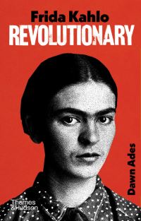 Book Cover for Frida Kahlo — Revolutionary by Dawn Ades