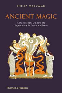 Book Cover for Ancient Magic by Philip Matyszak
