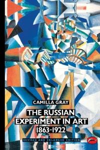 Book Cover for The Russian Experiment in Art 1863-1922 by Camilla Gray, Marian BurleighMotley