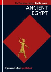 Book Cover for The Thames & Hudson Dictionary of Ancient Egypt by Toby Wilkinson