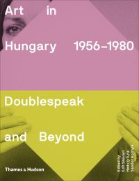 Book Cover for Art in Hungary, 1956-1980 by Hungary Petofi Irodalmi Múzeum Budapest, Kassák Múzeum