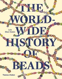 Book Cover for The Worldwide History of Beads by Lois Sherr Dubin