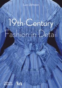 Book Cover for 19Th-Century Fashion in Detail by Lucy Johnston, Marion Kite, Helen Persson, Victoria and Albert Museum