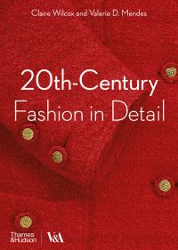Book Cover for 20Th-Century Fashion in Detail by Claire Wilcox, Valerie D Mendes, Victoria and Albert Museum