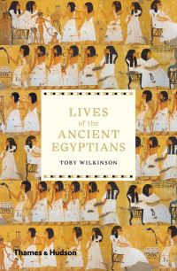 Book Cover for Lives of the Ancient Egyptians by Toby Wilkinson