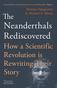 Book Cover for The Neanderthals Rediscovered by Dimitra Papagianni, Michael A Morse