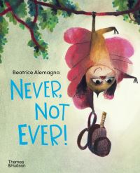Book Cover for Never, Not Ever! by Béatrice Alemagna