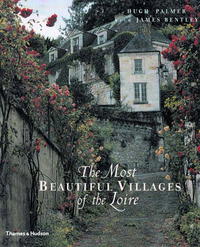 Book Cover for The Most Beautiful Villages of the Loire by Hugh Palmer, James Bentley