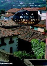 Book Cover for The Most Beautiful Country Towns of Tuscany by James Bentley, Alex Ramsay