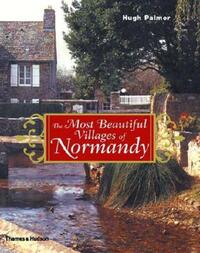 Book Cover for The Most Beautiful Villages of Normandy by Hugh Palmer