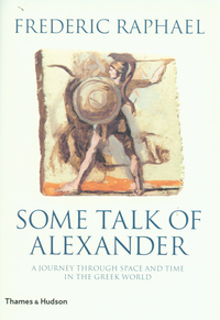 Book Cover for Some Talk of Alexander by Frederic Raphael
