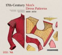 Book Cover for 17Th-Century Men's Dress Patterns 1600-1630 by Melanie Braun, Luca Costigliolo, Susan North, Claire Thornton, Jenny Tiramani, Victoria and Albert Museum