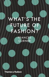 Book Cover for What's the Future of Fashion? by Frances Corner