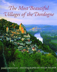Book Cover for The Most Beautiful Villages of the Dordogne by James Bentley, Hugh Palmer