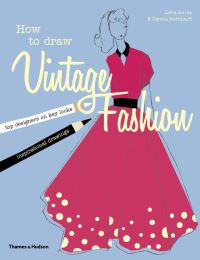 Book Cover for How to Draw Vintage Fashion by Celia Joicey, Dennis Nothdruft